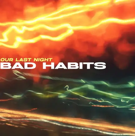 Our Last Night : Bad Habits